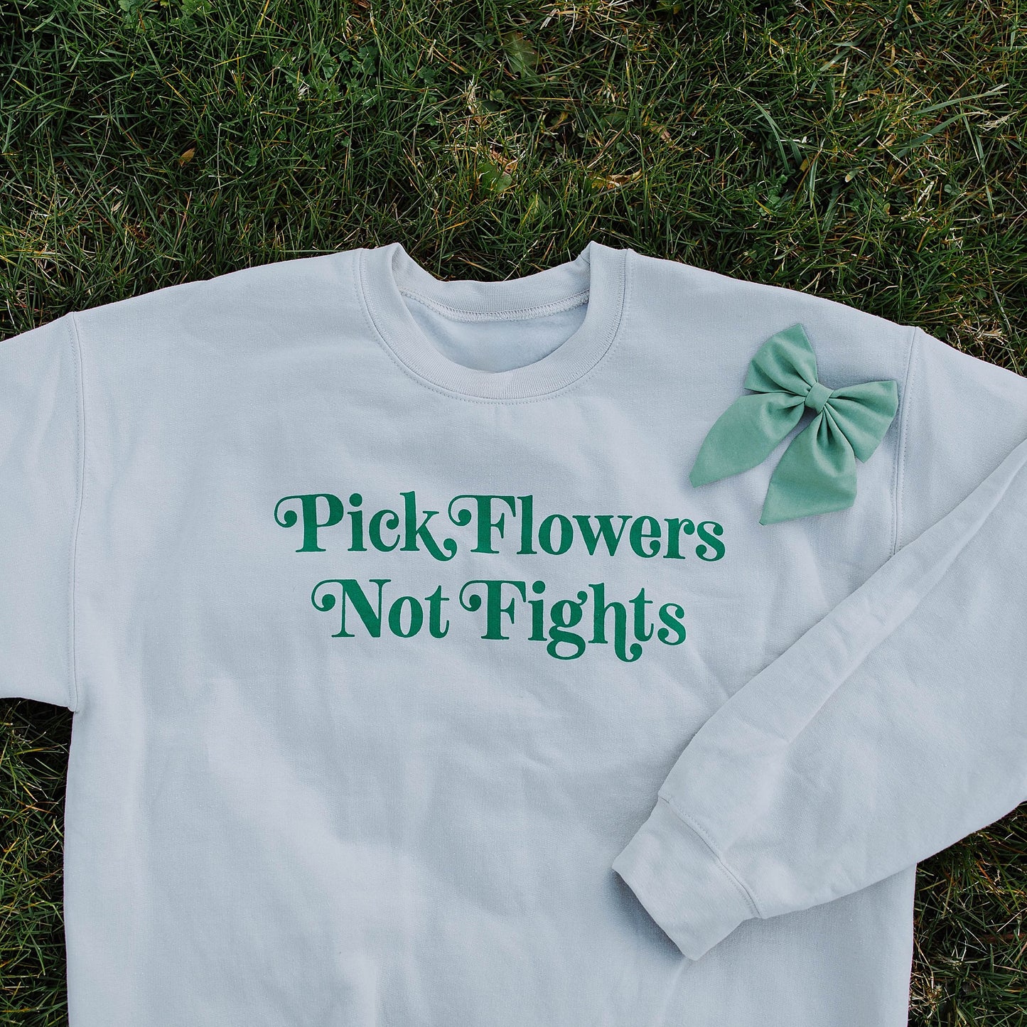 Pick Flowers Not Fights Sweatshirt S-Plus