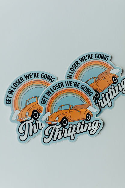 Vinyl Die Cut Decal Get in Loser We're Going Thrifting