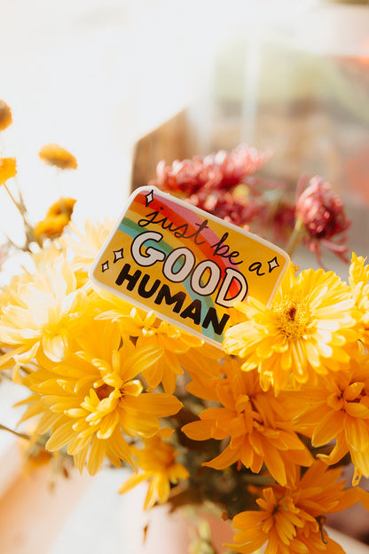 Be A Good Human Vinyl Sticker
