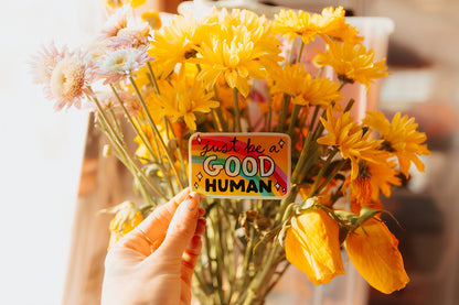 Be A Good Human Vinyl Sticker