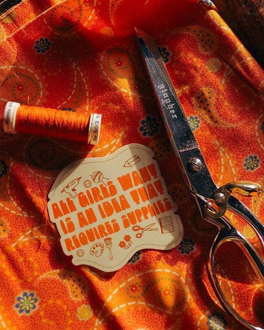 All Girls Want Are Supplies Vinyl Sticker