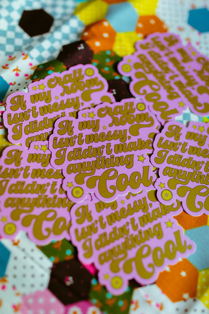 Messy Craft Room Vinyl Sticker