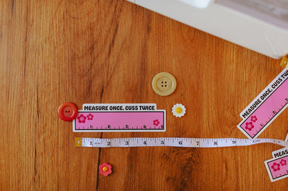 Measure Once Cuss Twice Vinyl Sticker Ruler!