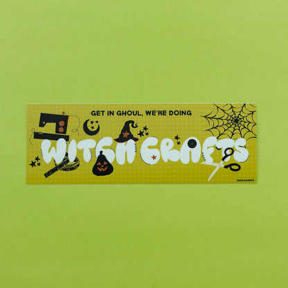 We're Doing Witch Crafts Bumper Sticker