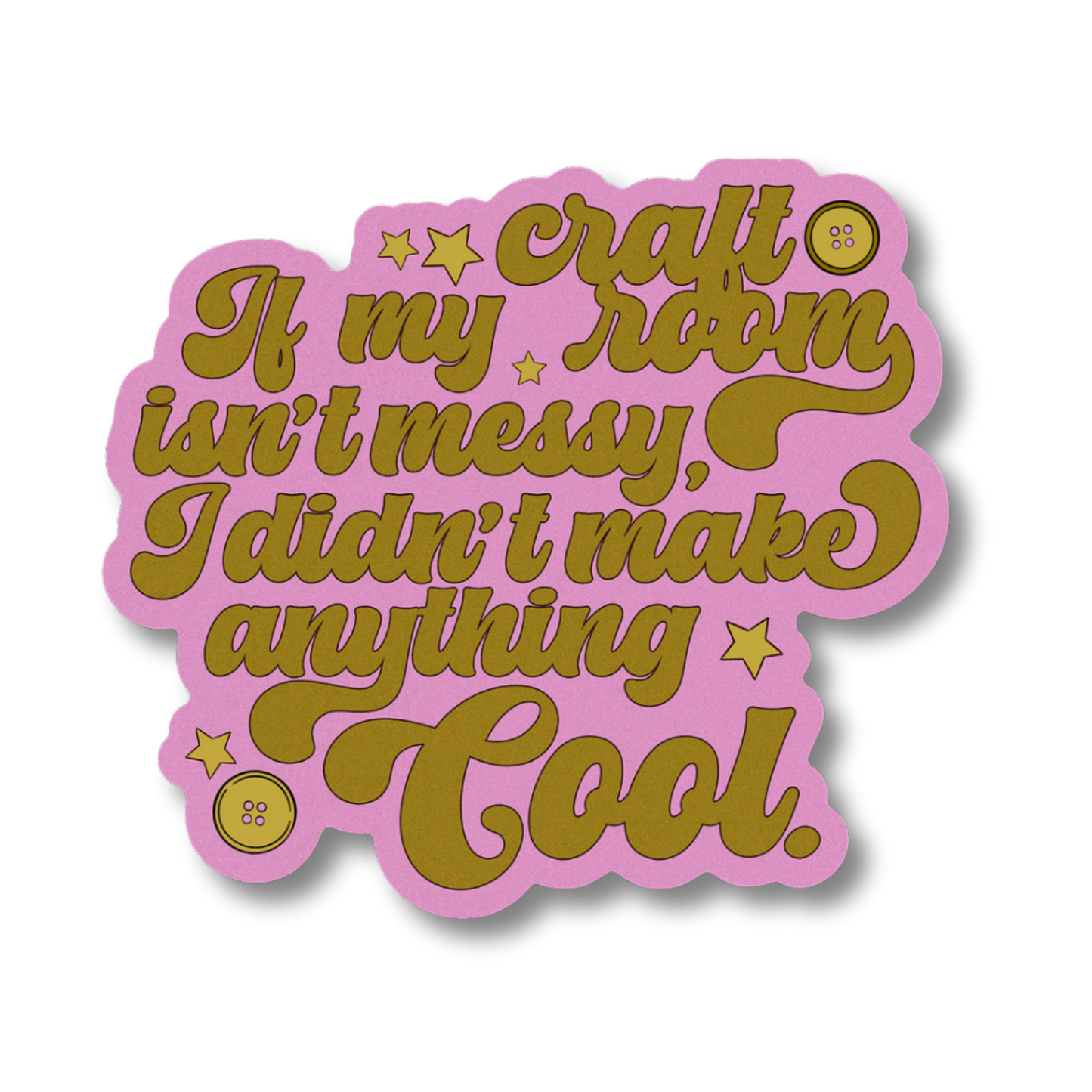 Messy Craft Room Vinyl Sticker